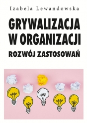 Grywalizacja w organizacji - Izabela Lewandowska