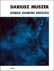 Księga ramion deszczu - Dariusz Muszer