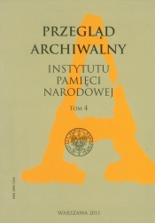 Przegląd Archiwalny Instytutu Pamięci Narodowej Tom 4 - <br />