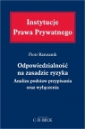 Odpowiedzialność na zasadzie ryzyka. Analiza podstaw przypisania oraz Ratusznik Piotr