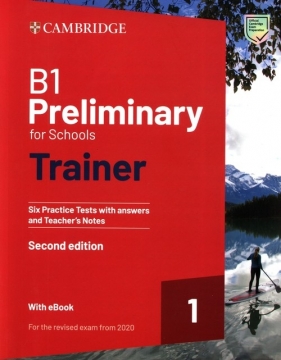 B1 Preliminary for Schools Trainer 1 for the Revised 2020 Exam Six Practice Tests with Answers and Teacher's Notes with Resources Download with eBook