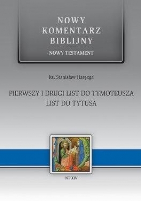 Nowy komentarz... NT XIV 1-2 list do Tymoteusza - ks. Haręzga Stanisław