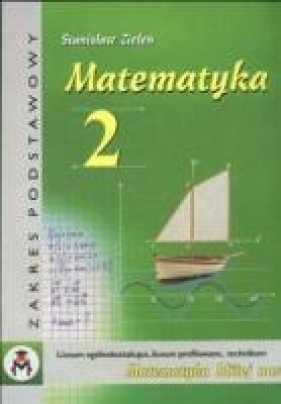 Matematyka 2 Liceum Ogólnokształcące Liceum Profilowane Technikum - Stanisław Zieleń