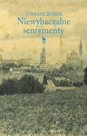 Niewybaczalne sentymenty - Burek Tomasz