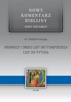 Nowy komentarz... NT XIV 1-2 list do Tymoteusza - ks. Stanisław Haręzga
