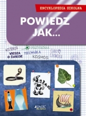 Powiedz jak... Encyklopedia szkolna