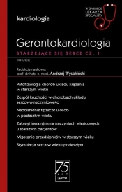 Gerontokardiologia. Starzejące się serce. Część 1. W gabinecie lekarza specjalisty - Wysokiński Andrzej