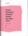 Trans/formacja Dramat polski po 1989 roku Antologia Amejko Lidia, Głowacki Janusz, Grabowski Artur