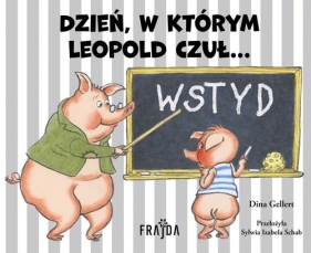 Dzień, w którym Leopold czuł… WSTYD - Dina Gellert