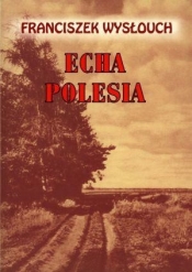 Echa Polesia - Franciszek Wysłouch