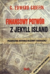 Finansowy potwór z Jekyll Island - Griffin G.Edward