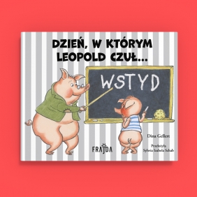 Dzień, w którym Leopold czuł… WSTYD - Dina Gellert