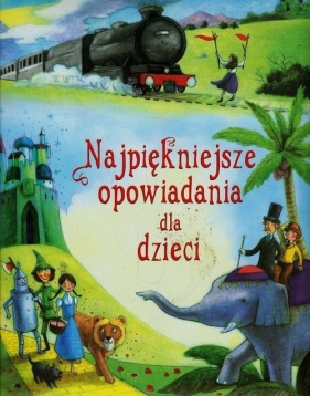 Najpiękniejsze opowiadania dla dzieci - Opracowanie zbiorowe