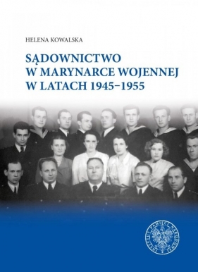 Sądownictwo w Marynarce Wojennej w latach 1945-1955 - Helena Kowalska