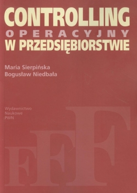 Controlling operacyjny w przedsiębiorstwie - Sierpińska Maria, Niedbała Bogusław