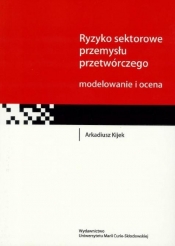 Ryzyko sektorowe przemysłu przetwórczego - Arkadiusz Kijek