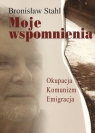 Moje wspomnienia Okupacja, Komunizm, Emigracja Bronisław Stahl