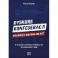 Dyskurs Konfederacji Wolność i Niepodległość w okresie kampanii wyborczych w latach 2019-2020 - Marcin Kosman