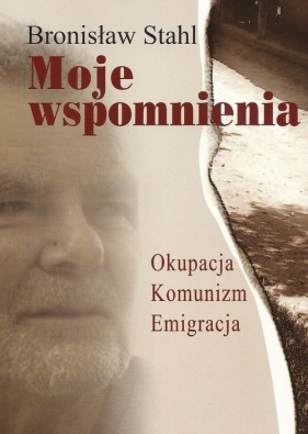 Moje wspomnienia - Stahl Bronisław