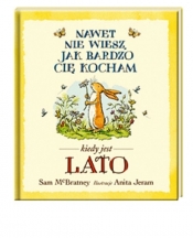 Nawet nie wiesz, jak bardzo Cię kocham? Lato - Sam McBratney