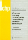 Wybrane procesy przetwórstwa i modyfikacji tworzyw sztucznych Ćwiczenia