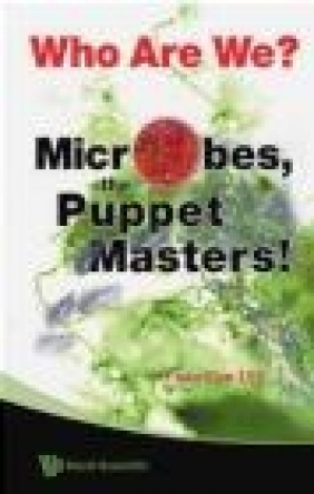 Who Are We? Microbes the Puppet Masters! Yuan Kun Lee, Y Lee