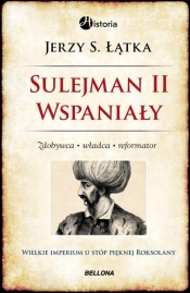 Sulejman 2 Wspaniały Zdobywca Władca Reformator
