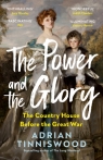 The Power and the Glory Adrian Tinniswood