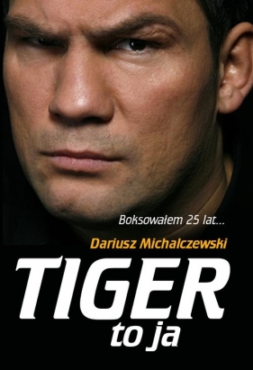 Tiger to ja - Michalczewski Dariusz