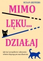 Mimo lęku… działaj - Susan Jeffers