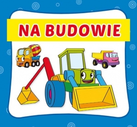 Na budowie - Pawlicka Kamila<br />