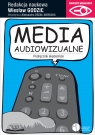 Media audiowizualne Godzic Wiesław, Drzał-Sierocka Aleksandra (red. nauk.)