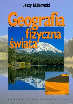 Geografia fizyczna świata - Makowski Jerzy