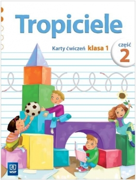 Tropiciele 1 Karty ćwiczeń Część 2 - Dymarska Jolanta, Kołaczyńska Marzena 