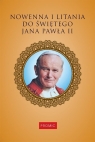 Nowenna i litania do świętego Jana Pawła II praca zbiorowa