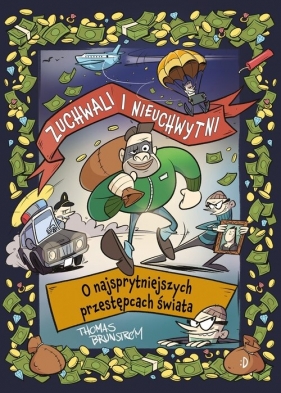 Zuchwali i nieuchwytni. O najsprytniejszych przestępcach świata - Thomas Brunstrøm