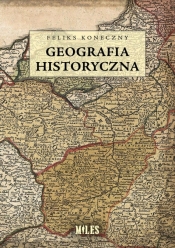 Geografia historyczna - Feliks Koneczny