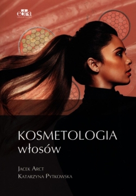 Kosmetologia włosów - Arct Jacek, Pytkowska Katarzyna