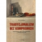 Tradycjonalizm bez kompromisu. Dzieje dynastii, myśli i akcji karlistowskiej w Hiszpanii 1833-1936 - Jacek Bartyzel