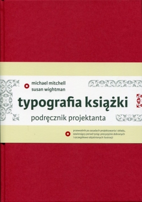 Typografia książki. Podręcznik projektanta - Michael Mitchell, Susan Wightman