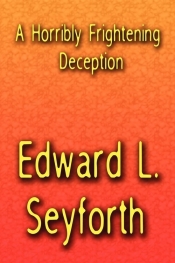 A Horribly Frightening Deception