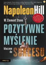 Pozytywne myślenie kluczem do sukcesu - Napoleon Hill