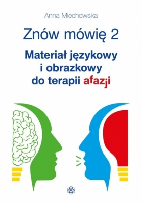Znów mówię 2. Materiał językowy i obrazkowy do terapii afazji (Uszkodzona okładka) - Anna Miechowska