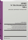 Spory w transakcjach M&A. Przyczyny, prewencja... Opracowanie zbiorowe
