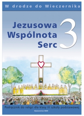 Jezusowa Wspólnota Serc. Podręcznik do nauki religii dla klasy 3 szkoły podstawowej - Władysław Kubik, Teresa Czarnecka