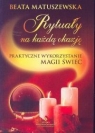 Rytuały na każdą okazję Praktyczne wykorzystanie magii świec Matuszewska Beata