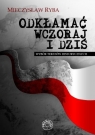 Odkłamać wczoraj i dziś Wybór tekstów historycznych Ryba Mieczysław