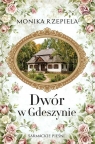 Dwór w Gdeszynie Monika Rzepiela