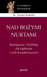 Nad Bożymi nurtami. Rozważania i modlitwy ks. Tomasz Rusiecki