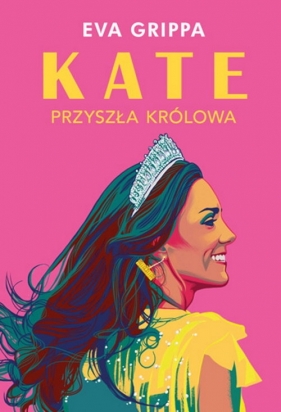 Kate. Przyszła królowa - Eva Grippa